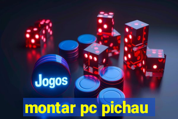 montar pc pichau